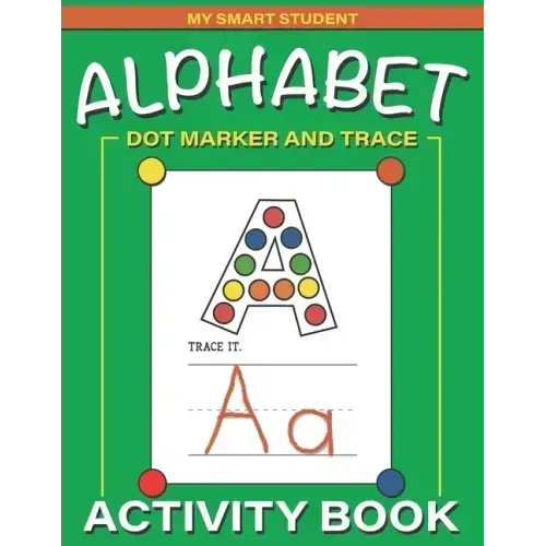 Alphabet Dot Marker and Trace Activity Book: Letters Dot Marker Trace Book