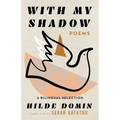 With My Shadow: The Poems of Hilde Domin, a Bilingual Selection