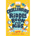 The Challenging Riddle Book for Kids: Fun Brain-Busters for Ages 9-12