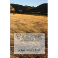 The Basic Writings of John Stuart Mill: On Liberty, the Subjection of Women and Utilitarianism