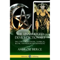 The Unabridged Devil's Dictionary: The Cynic's Word Book - Satirical, Ironic and Humorous Definitions