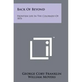 Back of Beyond: Frontier Life in the Colorado of 1876