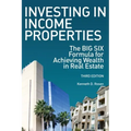 Investing in Income Properties: The Big Six Formula for Achieving Wealth in Real Estate