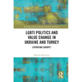 Lgbti Politics and Value Change in Ukraine and Turkey: Exporting Europe?