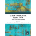 Screen Culture in the Global South: Cinema at the End of the World