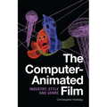 The Computer-Animated Film: Industry, Style and Genre