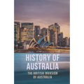 History Of Australia: The British Invasion Of Australia