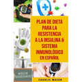 Plan De Dieta Para La Resistencia A La Insulina & Sistema Inmunológico En Español