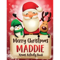 Merry Christmas Maddie: Fun Xmas Activity Book, Personalized for Children, perfect Christmas gift idea