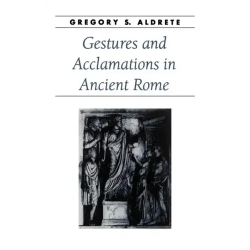 Gestures and Acclamations in Ancient Rome