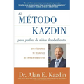 El Metodo Kazdin para Padres de Niños Desobedientes: Sin Píldoras, Ni Terapias, Ni Enfrentamiento