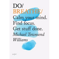 Do Breathe: Calm Your Mind. Find Focus. Get Stuff Done.