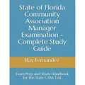 State of Florida Community Association Manager Examination - Complete Study Guide: Exam Prep and Study Handbook for the State CAM Test