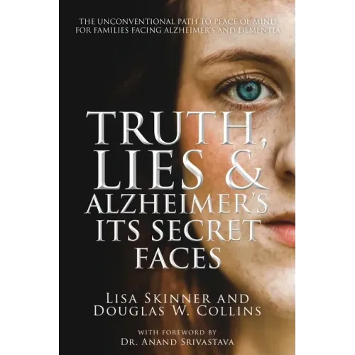 Truth, Lies & Alzheimer's: Its Secret Faces