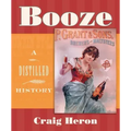 Booze: A Distilled History