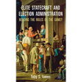 Elite Statecraft and Election Administration: Bending the Rules of the Game?