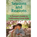 Seasons and Reasons: A Parent's Guide to Cultivating Great Kids