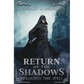 Return of the Shadows: Book Four Breaking the Spell