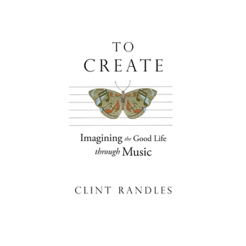 To Create: Imagining the Good Life Through Music