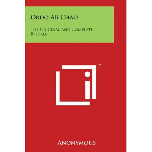 Ordo AB Chao: The Original and Complete Rituals