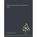 Indigenous Knowledge and Education in Africa
