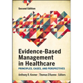 Evidence-Based Management in Healthcare: Principles, Cases, and Perspectives, Second Edition