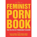 The Feminist Porn Book: The Politics of Producing Pleasure