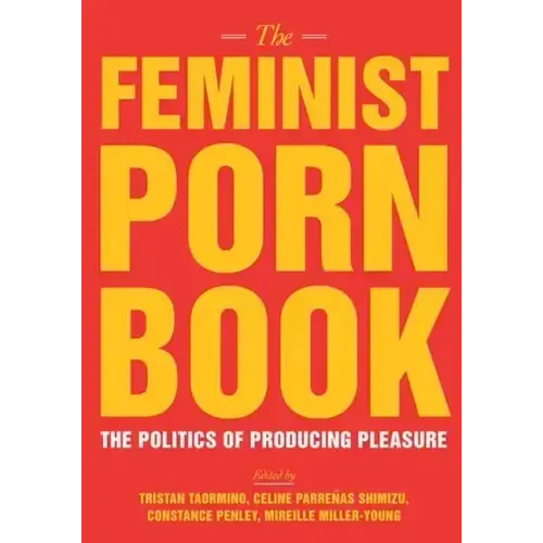 The Feminist Porn Book: The Politics of Producing Pleasure