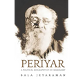 Periyar: The Political Biography of E.V. Ramasamy