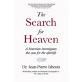 The Search for Heaven: A historian investigates the case for the afterlife