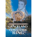 Graceland and the Horseshoe Ring