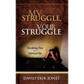 My Struggle, Your Struggle