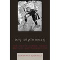 Dry Diplomacy: The United States, Great Britain, and Prohibition