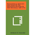 Biographical Sketches And Index Of The Huguenot Settlers Of New Rochelle, 1687-1776