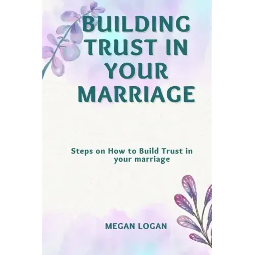 Building Trust in Your Marriage: Steps on How to Build Trust in your marriage