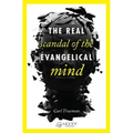 The Real Scandal of the Evangelical Mind