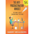 The Anti-Procrastination Mindset: The Simple Art Of Finishing What You Start