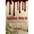 Red Blood, White Ox: A story of love and injustice hidden in the hills of the Appalachian Mountains