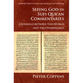 Seeing God in Sufi Qur'an Commentaries: Crossings Between This World and the Otherworld