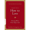 How to Love: Choosing Well at Every Stage of Life