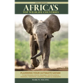 Africa's Top Wildlife Countries: Safari Planning Guide to Botswana, Kenya, Namibia, South Africa, Rwanda, Tanzania, Uganda, Zambia and Zimbabwe