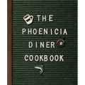 The Phoenicia Diner Cookbook: Dishes and Dispatches from the Catskill Mountains