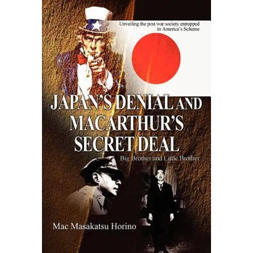Japan's Denial and MacArthur's Secret Deal: Big Brother and Little Brother