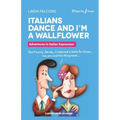 Italians Dance and I'm a Wallflower: Adventures in Italian Expressions