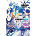 Our Last Crusade or the Rise of a New World, Vol. 8 (Light Novel): Volume 8