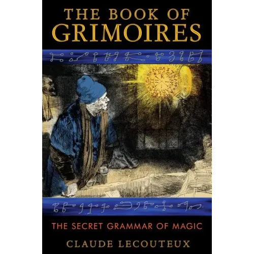 The Book of Grimoires: The Secret Grammar of Magic