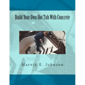 Build Your Own Hot Tub With Concrete