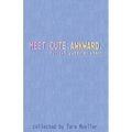 Meet. Cute. Awkward.: For the Queer at Heart