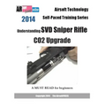 2014 Airsoft Technology Self-Paced Training Series: Understanding SVD Sniper Rifle CO2 Upgrade