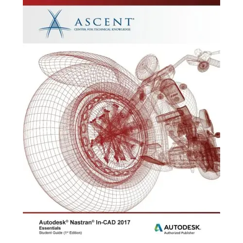 Autodesk Nastran In-CAD 2017 Essentials: Autodesk Authorized Publisher